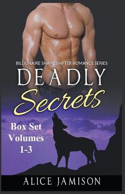 Book cover for Deadly Secrets Box Set Volumes 1 - 3 Billionaire Shape-Shifter Romance Series