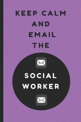 Cover of Keep Calm and Email the Social Worker