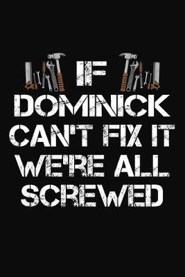 Book cover for If Dominick Can't Fix It We're All Screwed