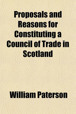 Book cover for Proposals and Reasons for Constituting a Council of Trade in Scotland