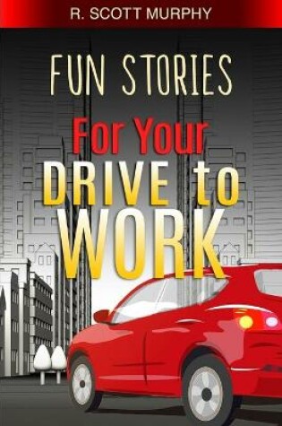 Cover of Fun Stories For Your Drive To Work
