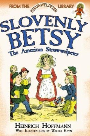 Cover of Slovenly Betsy: the American Struwwelpeter