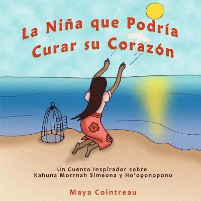 Book cover for La Niña que Podría Curar su Corazón - Un Cuento Inspirador sobre Kahuna Morrnah Simeona y Ho'oponopono