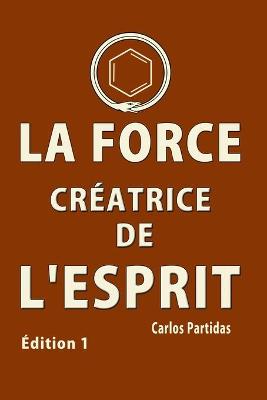 Book cover for La Force Creatrice de l'Esprit