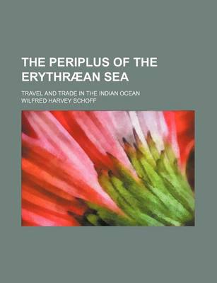 Book cover for The Periplus of the Erythraean Sea; Travel and Trade in the Indian Ocean