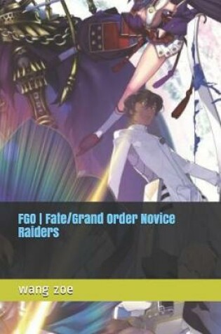Cover of FGO - Fate/Grand Order Novice Raiders