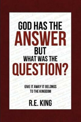 Cover of God Has The Answer But What was the Question?