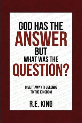 Book cover for God Has The Answer But What was the Question?