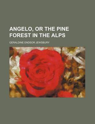 Book cover for Angelo, or the Pine Forest in the Alps