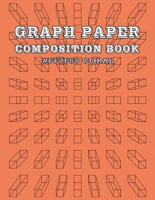 Cover of Graph Paper and Lined Paper Notebook For Math and Science Composition Notebooks For Students Teachers - 8.5" x 11" Quad Ruled 5 Squares Per Inch - HTML Color Name - Coral