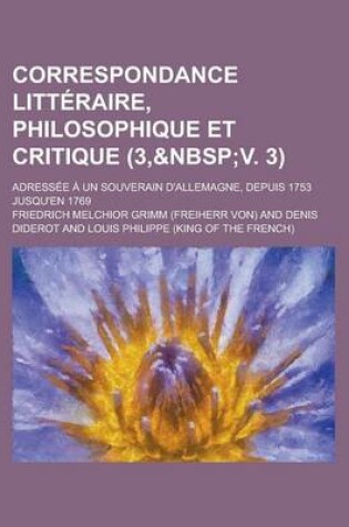 Cover of Correspondance Litteraire, Philosophique Et Critique (3,