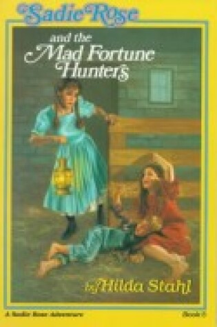 Cover of Sadie Rose and the Mad Fortune Hunters