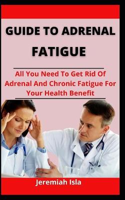 Book cover for Guide To Adrenal Fatigue