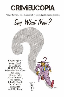 Book cover for Crimeucopia - Say What Now?