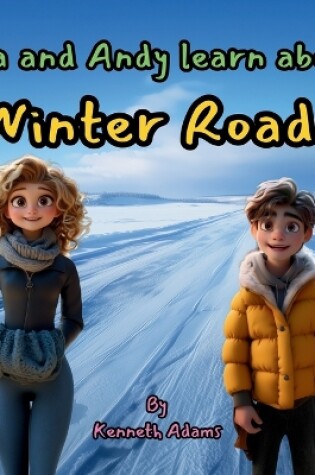 Cover of Lila and Andy learn about Winter Roads