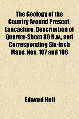 Book cover for The Geology of the Country Around Prescot, Lancashire. Descripition of Quarter-Sheet 80 N.W., and Corresponding Six-Inch Maps, Nos. 107 and 108