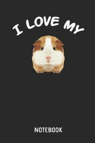 Cover of I Love My Guinea Pig Notebook