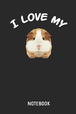 Book cover for I Love My Guinea Pig Notebook