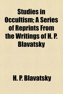 Book cover for Studies in Occultism; A Series of Reprints from the Writings of H. P. Blavatsky