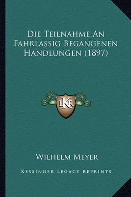 Book cover for Die Teilnahme an Fahrlassig Begangenen Handlungen (1897)