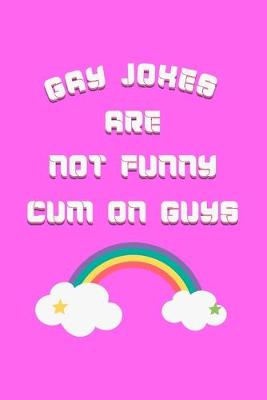 Cover of Gay Jokes Are Not Funny Cum On Guys