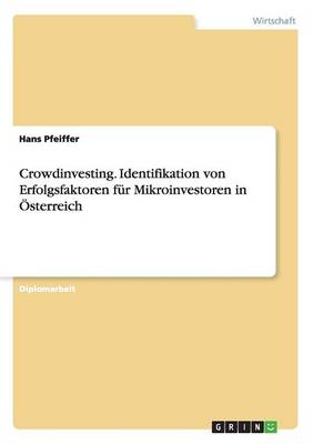 Cover of Crowdinvesting. Identifikation von Erfolgsfaktoren fur Mikroinvestoren in OEsterreich