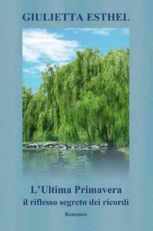Cover of L'Ultima Primavera. Il riflesso segreto dei ricordi
