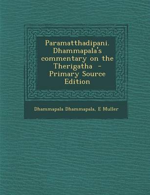 Book cover for Paramatthadipani. Dhammapala's Commentary on the Therigatha - Primary Source Edition