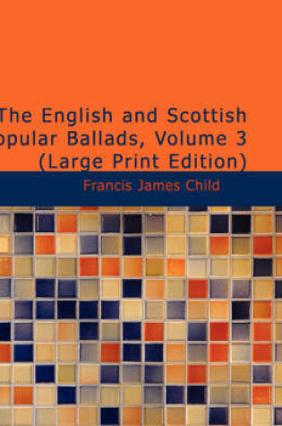 Cover of The English and Scottish Popular Ballads, Volume 3