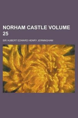 Cover of Norham Castle Volume 25