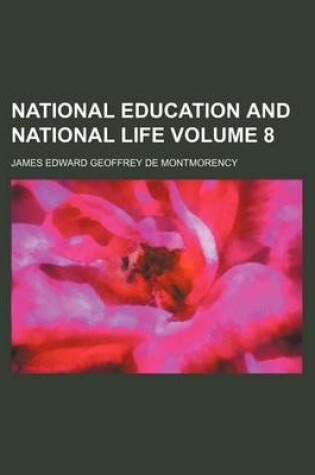 Cover of National Education and National Life Volume 8