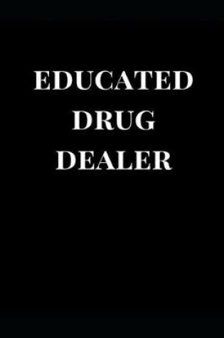 Cover of Educated Drug Dealer