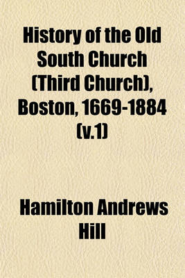 Book cover for History of the Old South Church (Third Church), Boston, 1669-1884 (V.1)