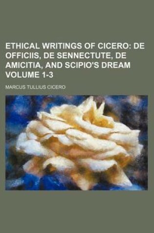 Cover of Ethical Writings of Cicero Volume 1-3