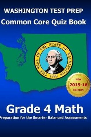 Cover of WASHINGTON TEST PREP Common Core Quiz Book Grade 4 Math
