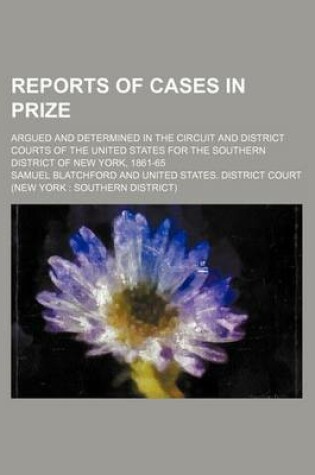 Cover of Reports of Cases in Prize; Argued and Determined in the Circuit and District Courts of the United States for the Southern District of New York, 1861-6