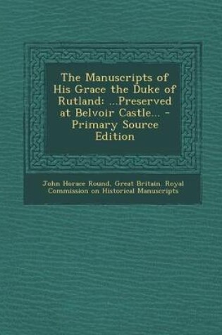 Cover of The Manuscripts of His Grace the Duke of Rutland