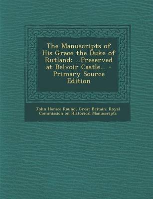 Book cover for The Manuscripts of His Grace the Duke of Rutland