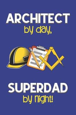 Book cover for Architect by day, Superdad by night!