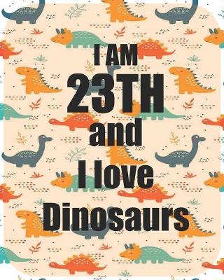 Book cover for I am 23th and I love Dinosaurs