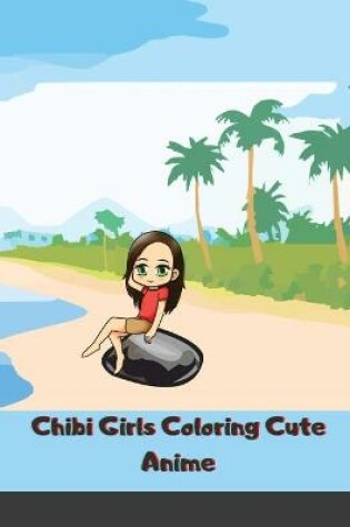 Cover of Chibi Girls Coloring Cute Anime