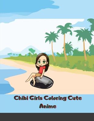 Book cover for Chibi Girls Coloring Cute Anime