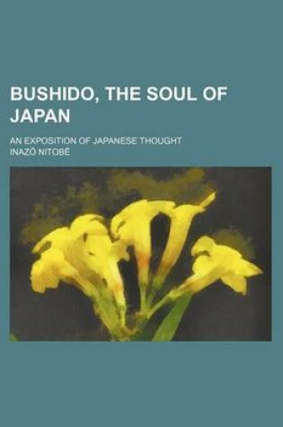 Cover of Bushido, the Soul of Japan; An Exposition of Japanese Thought