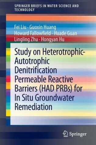 Cover of Study on Heterotrophic-Autotrophic Denitrification Permeable Reactive Barriers (HAD PRBs) for In Situ Groundwater Remediation
