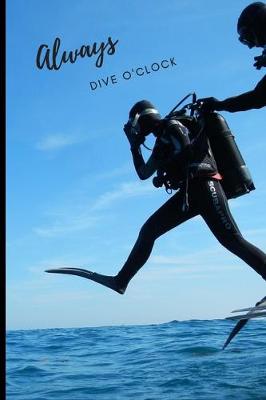 Book cover for Always dive o'clock
