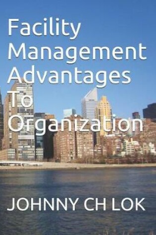 Cover of Facility Management Advantages To Organization