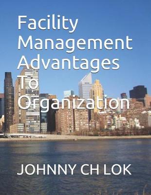 Book cover for Facility Management Advantages To Organization