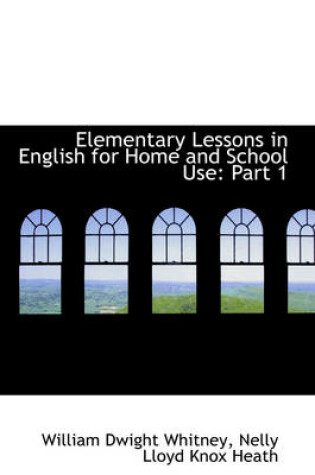 Cover of Elementary Lessons in English for Home and School Use