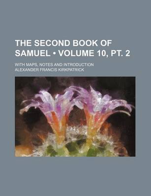 Book cover for The Second Book of Samuel (Volume 10, PT. 2); With Maps, Notes and Introduction