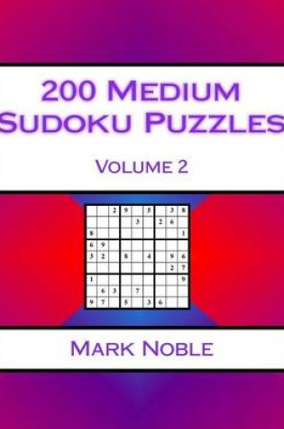 Cover of 200 Medium Sudoku Puzzles Volume 2